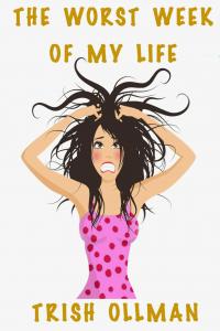 The worst week of my life by Trish Ollman